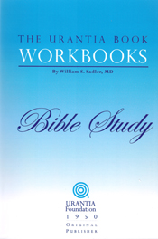 The Urantia Book Workbooks: Volume VI - Bible Study by William S Sadler