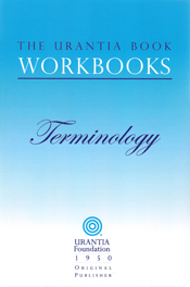 The Urantia Book Workbooks: Volume VII - Terminology by William S Sadler