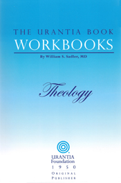 The Urantia Book Workbooks: Volume V - Theology by William S Sadler