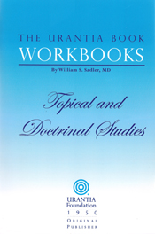 The Urantia Book Workbooks: Volume III - Topical and Doctrinal Study by William S Sadler