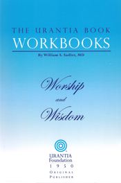 The Urantia Book Workbooks: Volume VIII - Worship And Wisdom by William S Sadler