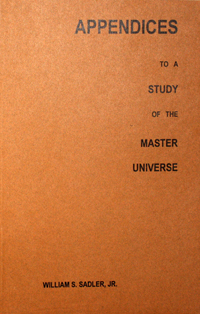 Appendices To A Study Of The Master Universe by William Sadler Appendices To A Study Of The Master Universe by William Sadler